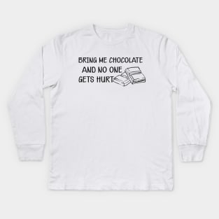 Chocolate - Bring me chocolate and no one gets hurt Kids Long Sleeve T-Shirt